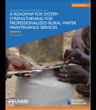 A Roadmap for System Strengthening for Professionalized Rural Water Maintenance Services