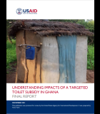 Understanding Impacts of a Targeted Toilet Subsidy in Ghana - Final Report
