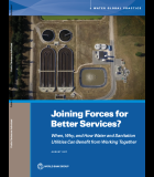 Joining Forces for Better Services: When, Why, and How Water and Sanitation Utilities Can Benefit from Working Together